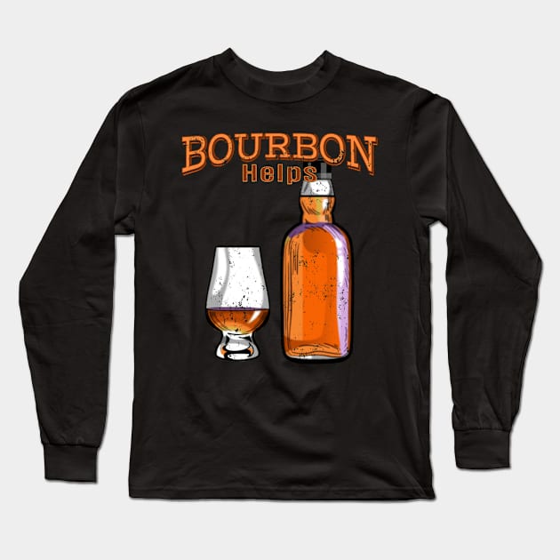 Bourbon Helps Funny Alcohol Drinking Long Sleeve T-Shirt by macdonaldcreativestudios